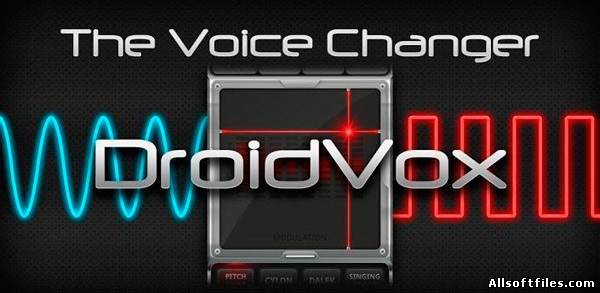 DroidVox Voice Changer v1.5.0 [Android/2012]