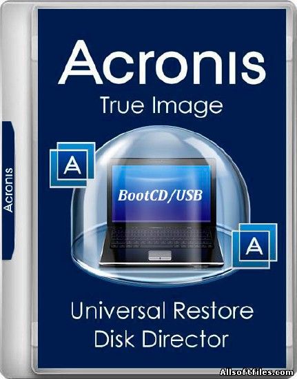 Acronis True Image 21.6209 / Universal Restore 11.5.40028 / Disk Director 12.0.3270 BootCD/USB [x86/x64 RUS]