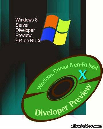 Windows Server 8 Developer Preview x64 en-RU X v.1.2 Lite 6.2.8102 [ENG|RUS]